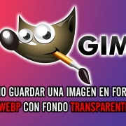 🥇Cómo guardar una imagen formato WebP desde GIMP con Fondo Transparente [RAPIDO]
