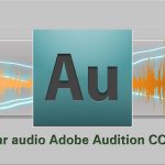 Tutorial Audition: Cómo grabar un audio en Adobe Audition CC 2017